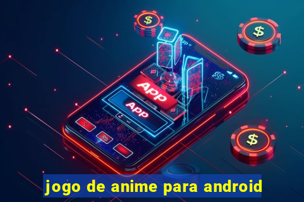 jogo de anime para android