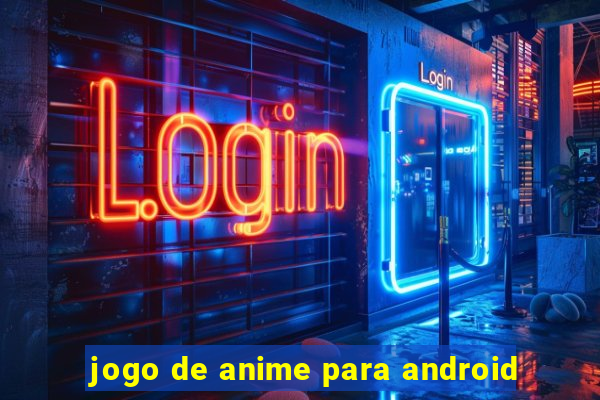 jogo de anime para android