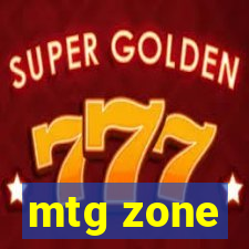 mtg zone