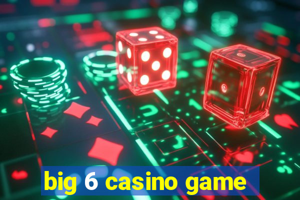 big 6 casino game