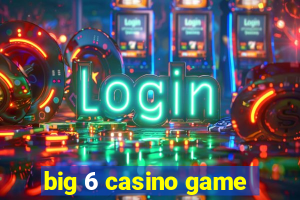 big 6 casino game