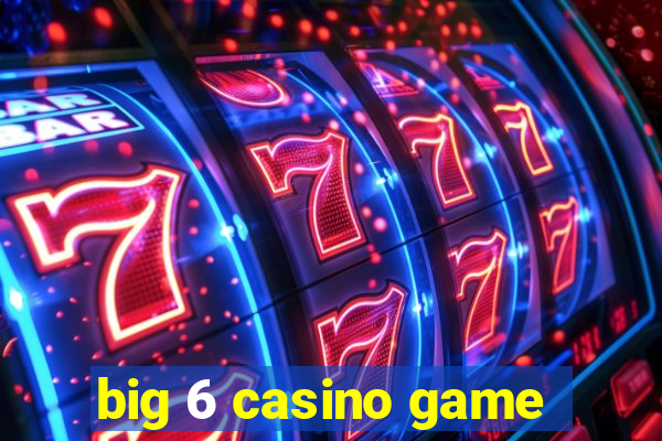 big 6 casino game