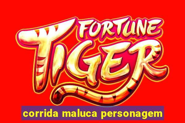 corrida maluca personagem