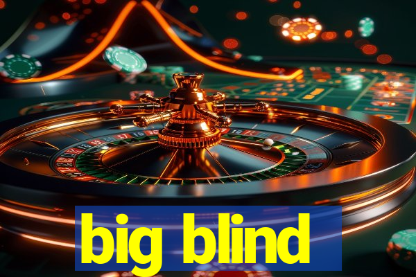 big blind