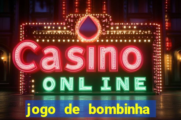 jogo de bombinha que ganha dinheiro