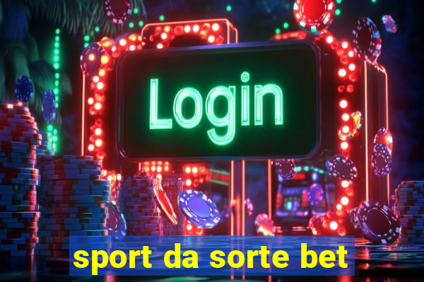 sport da sorte bet