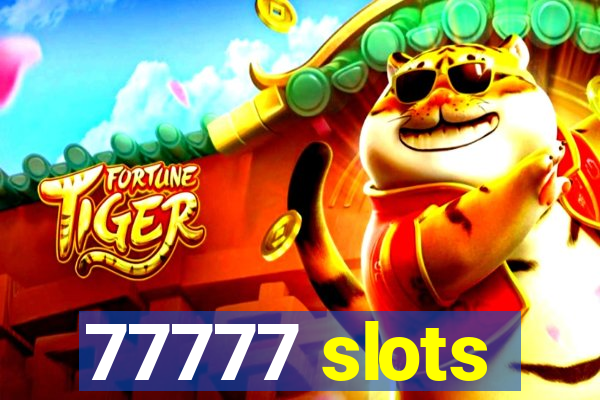 77777 slots