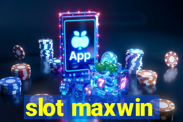 slot maxwin