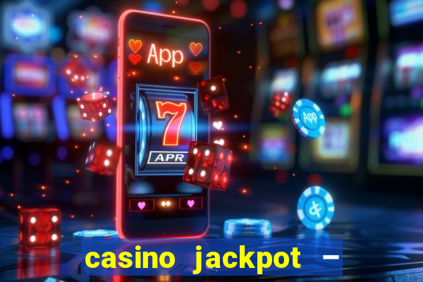 casino jackpot – slot machine