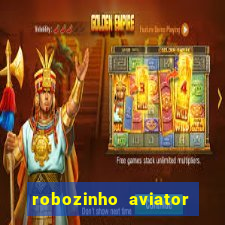 robozinho aviator bet nacional