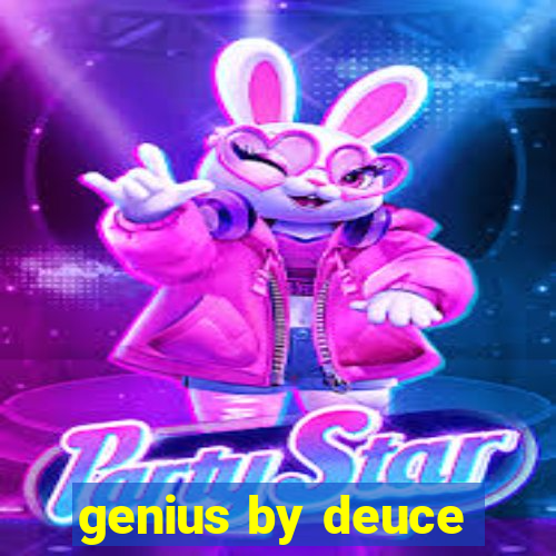 genius by deuce