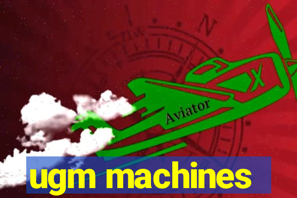 ugm machines