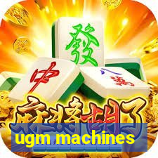 ugm machines