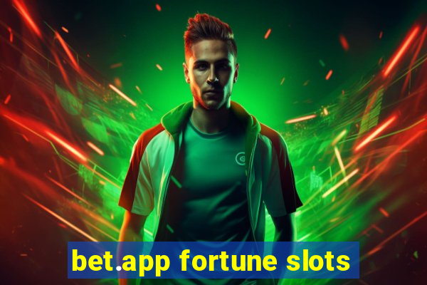 bet.app fortune slots