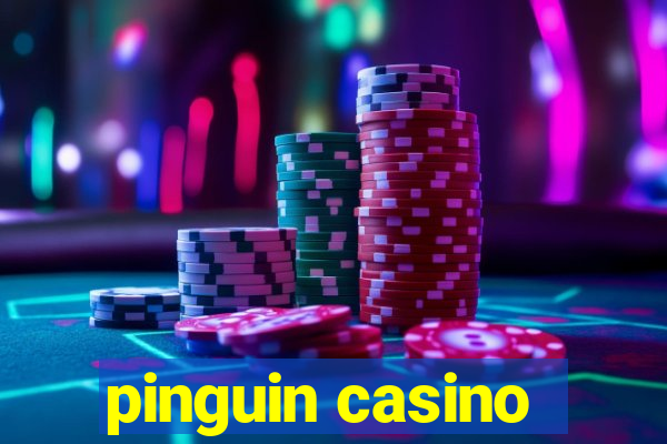 pinguin casino