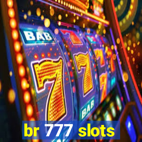 br 777 slots