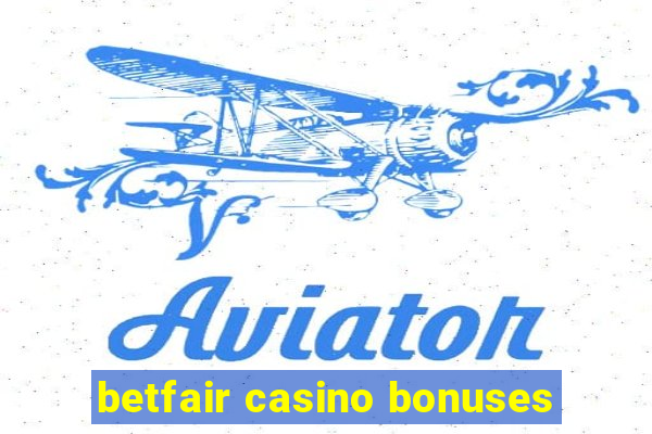 betfair casino bonuses