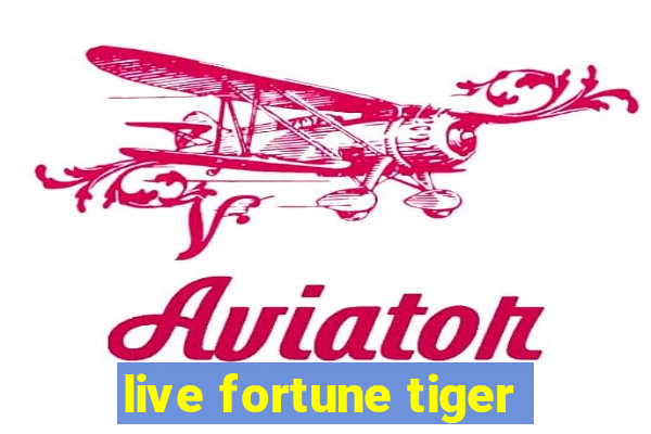 live fortune tiger