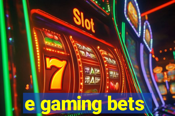 e gaming bets