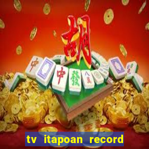 tv itapoan record bahia ao vivo online