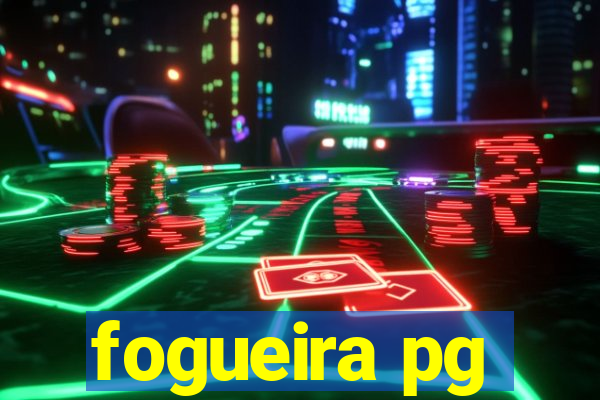 fogueira pg