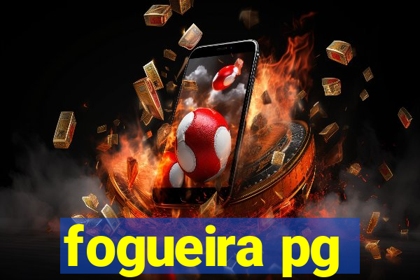 fogueira pg