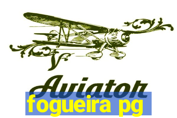 fogueira pg