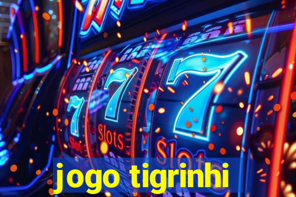 jogo tigrinhi