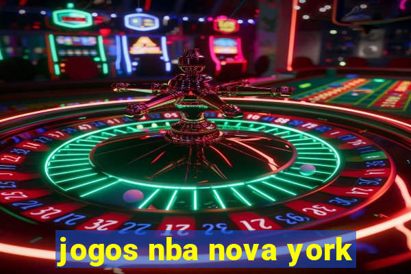 jogos nba nova york