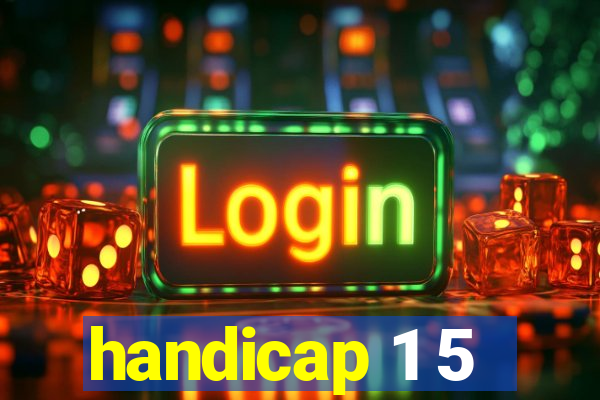 handicap 1 5