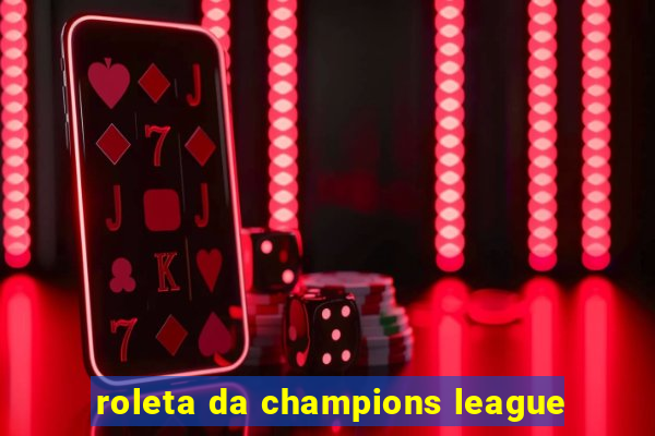 roleta da champions league