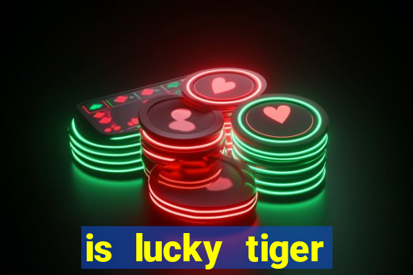 is lucky tiger casino legit