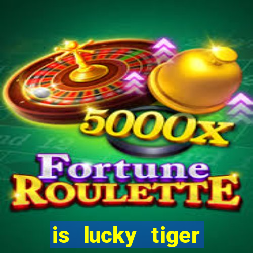 is lucky tiger casino legit