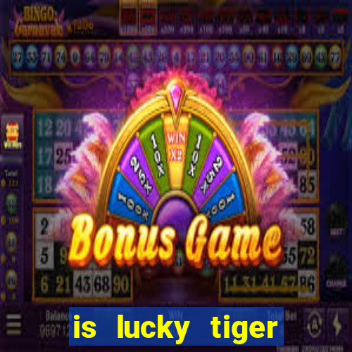 is lucky tiger casino legit