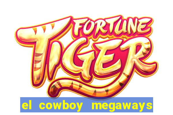 el cowboy megaways slot online