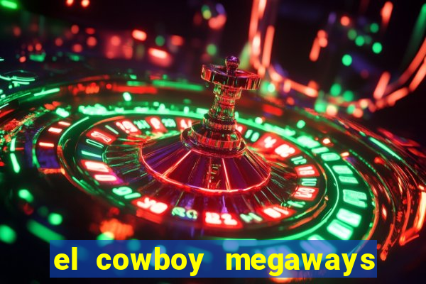 el cowboy megaways slot online