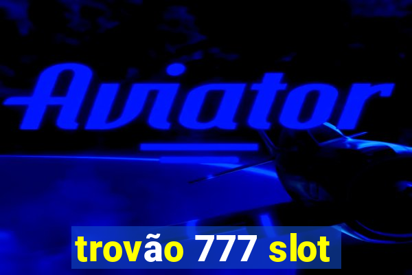 trovão 777 slot