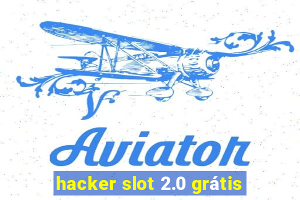 hacker slot 2.0 grátis