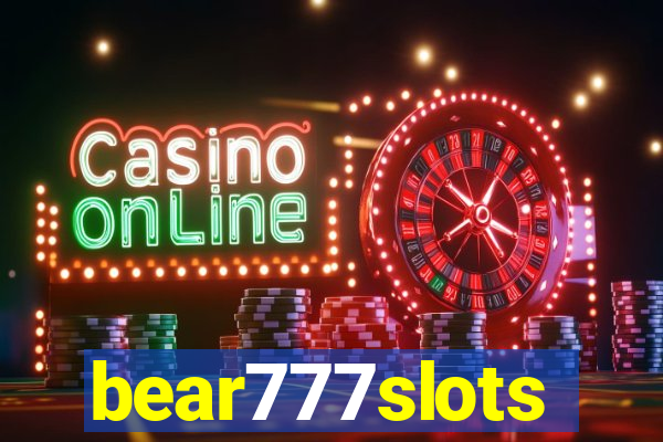 bear777slots