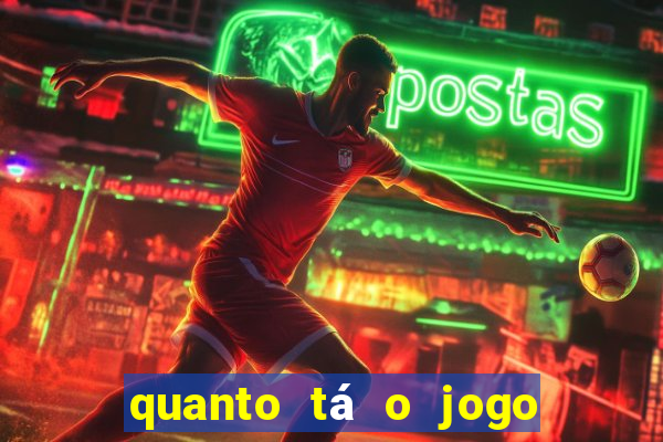 quanto tá o jogo do brasileir?o