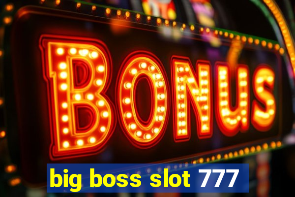 big boss slot 777