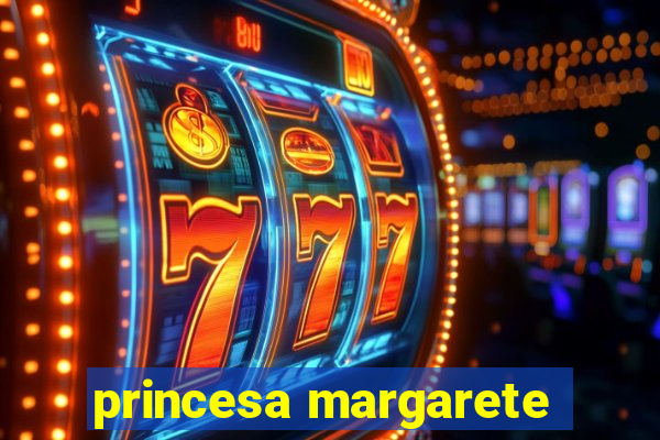 princesa margarete