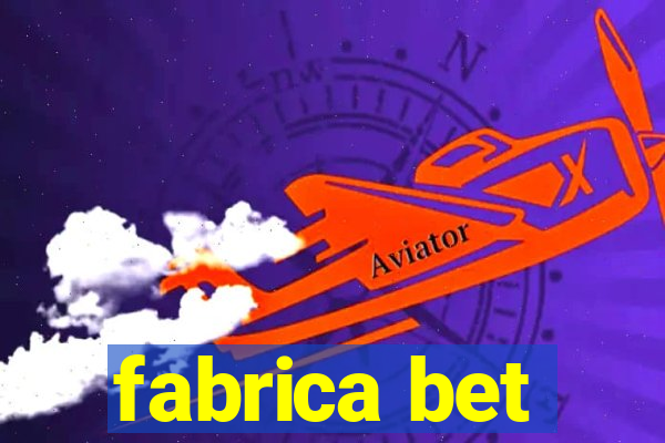 fabrica bet