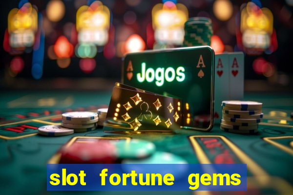 slot fortune gems - jili games