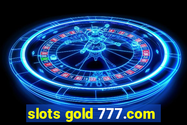 slots gold 777.com