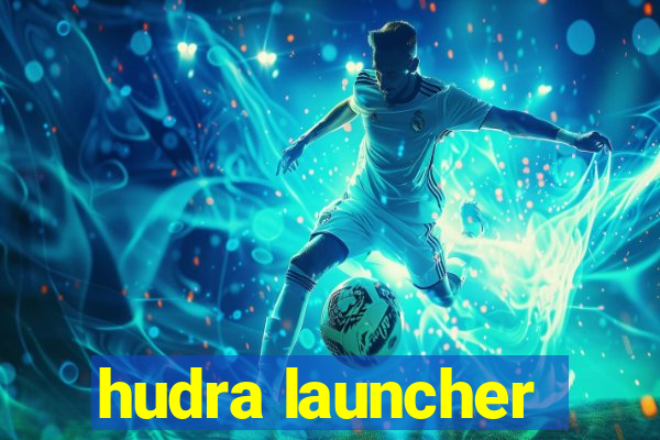 hudra launcher