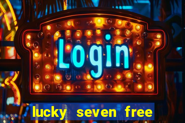 lucky seven free casino slots