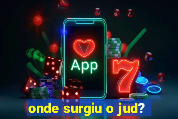 onde surgiu o jud?