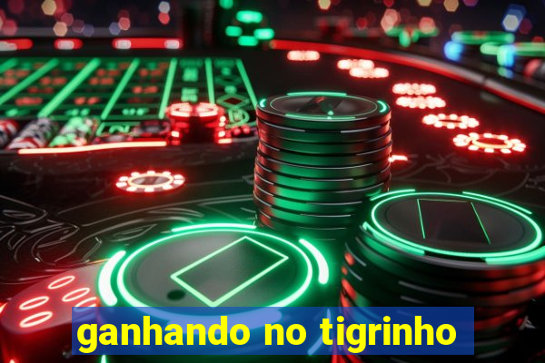 ganhando no tigrinho