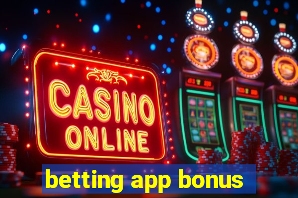 betting app bonus